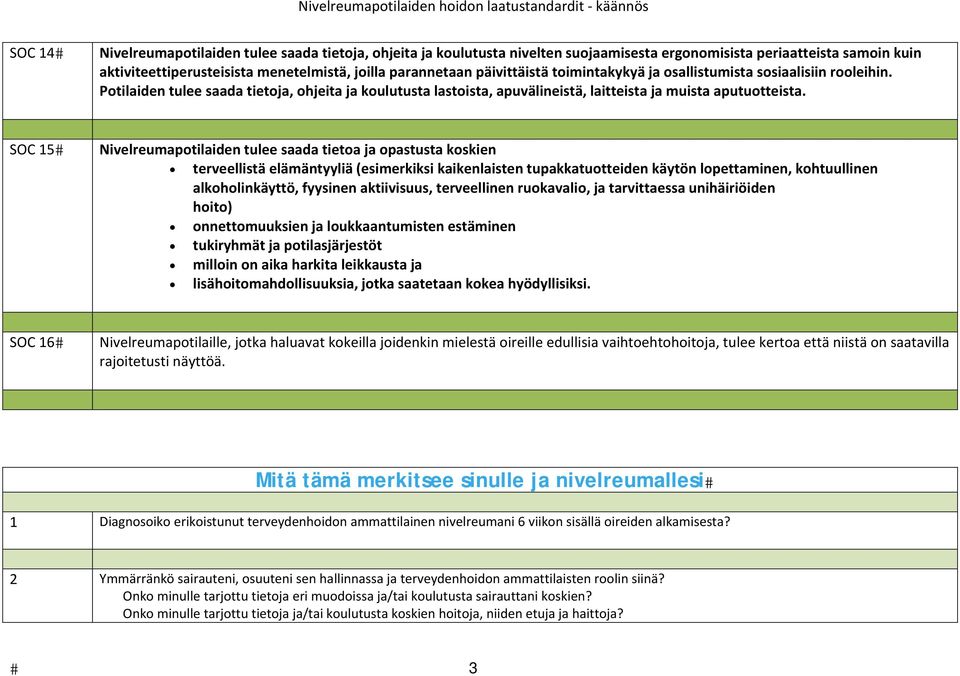 SOC 15 Nivelreumapotilaiden tulee saada tietoa ja opastusta koskien terveellistä elämäntyyliä (esimerkiksi kaikenlaisten tupakkatuotteiden käytön lopettaminen, kohtuullinen alkoholinkäyttö, fyysinen