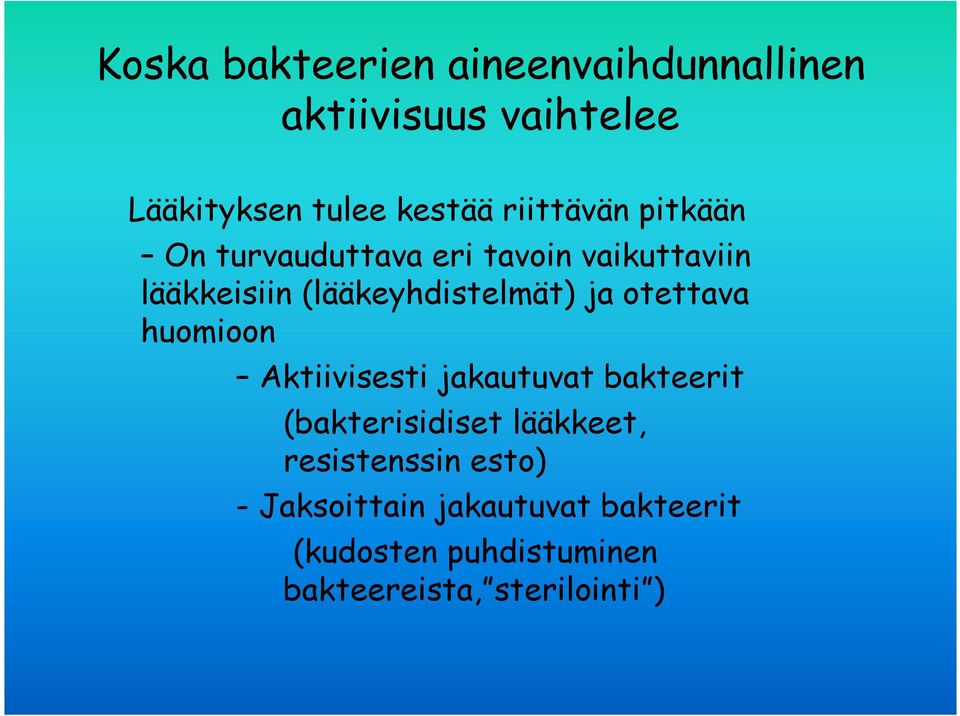 ja otettava huomioon Aktiivisesti jakautuvat bakteerit (bakterisidiset lääkkeet,