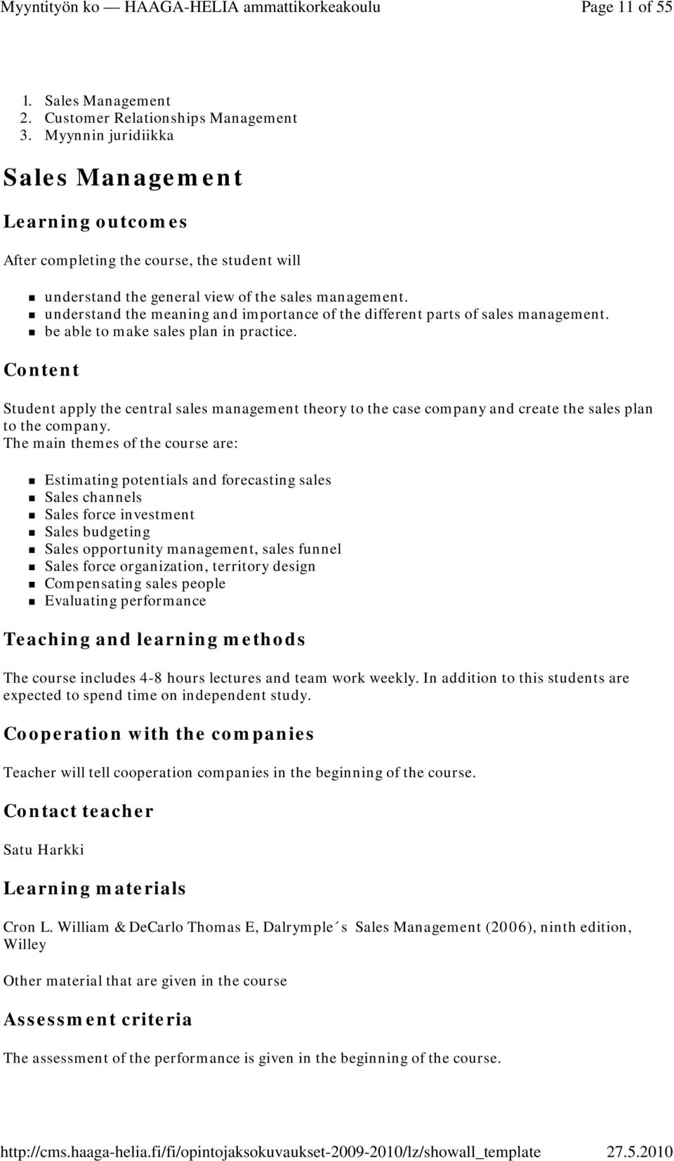 understand the meaning and importance of the different parts of sales management. be able to make sales plan in practice.