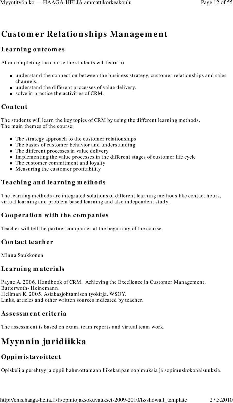 Content The students will learn the key topics of CRM by using the different learning methods.