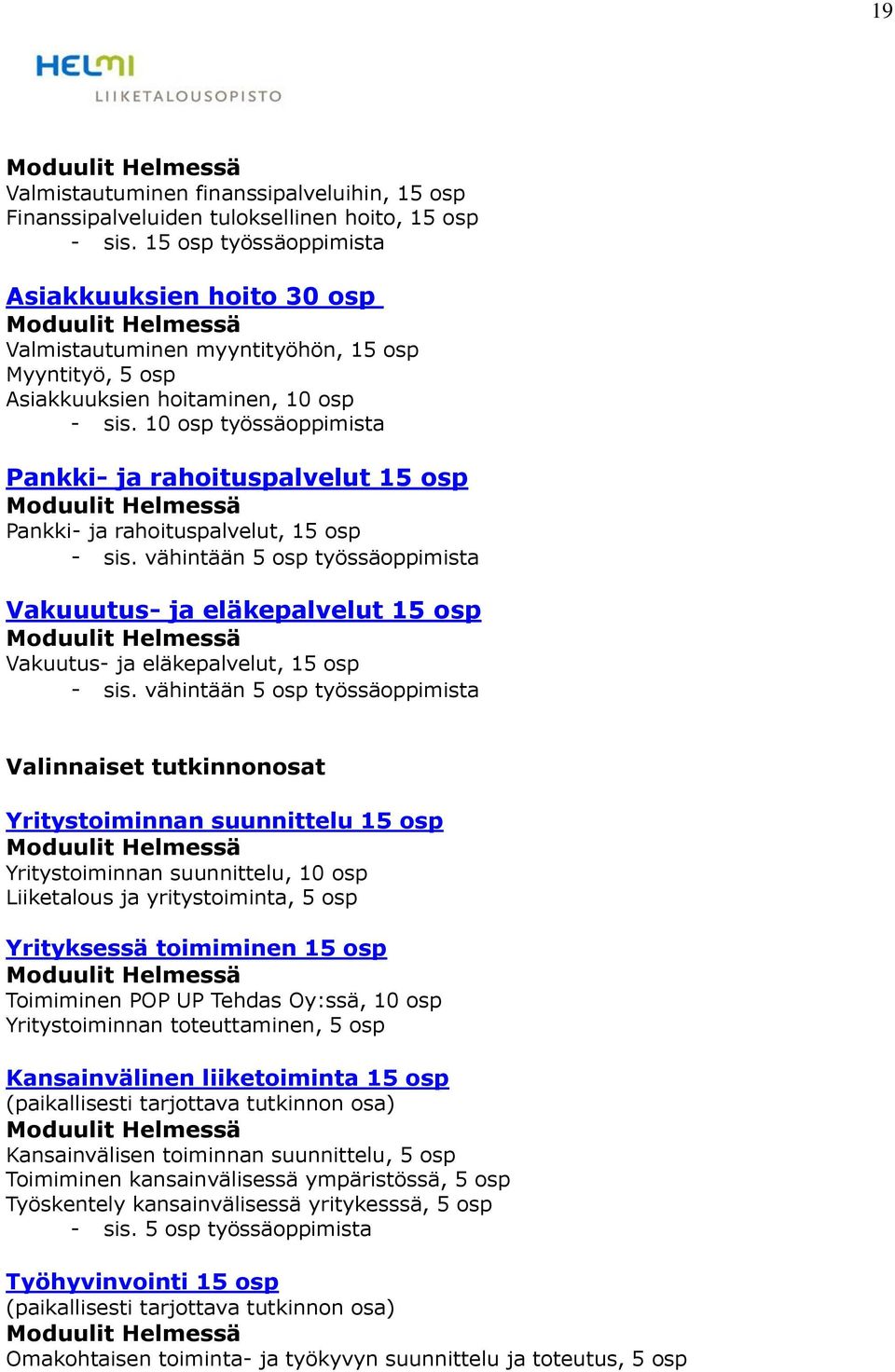 10 osp työssäoppimista Pankki- ja rahoituspalvelut 15 osp Pankki- ja rahoituspalvelut, 15 osp - sis.