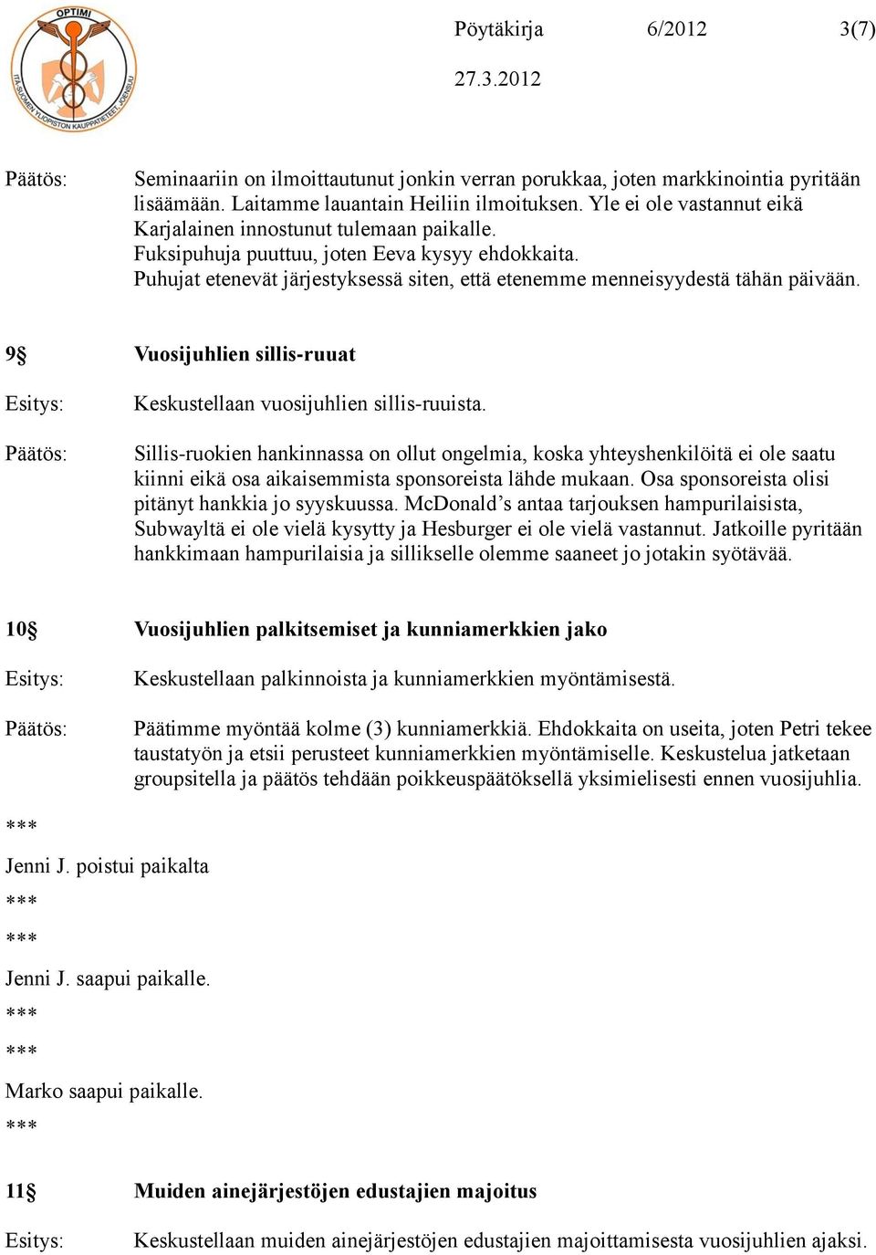 9 Vuosijuhlien sillis-ruuat Keskustellaan vuosijuhlien sillis-ruuista.
