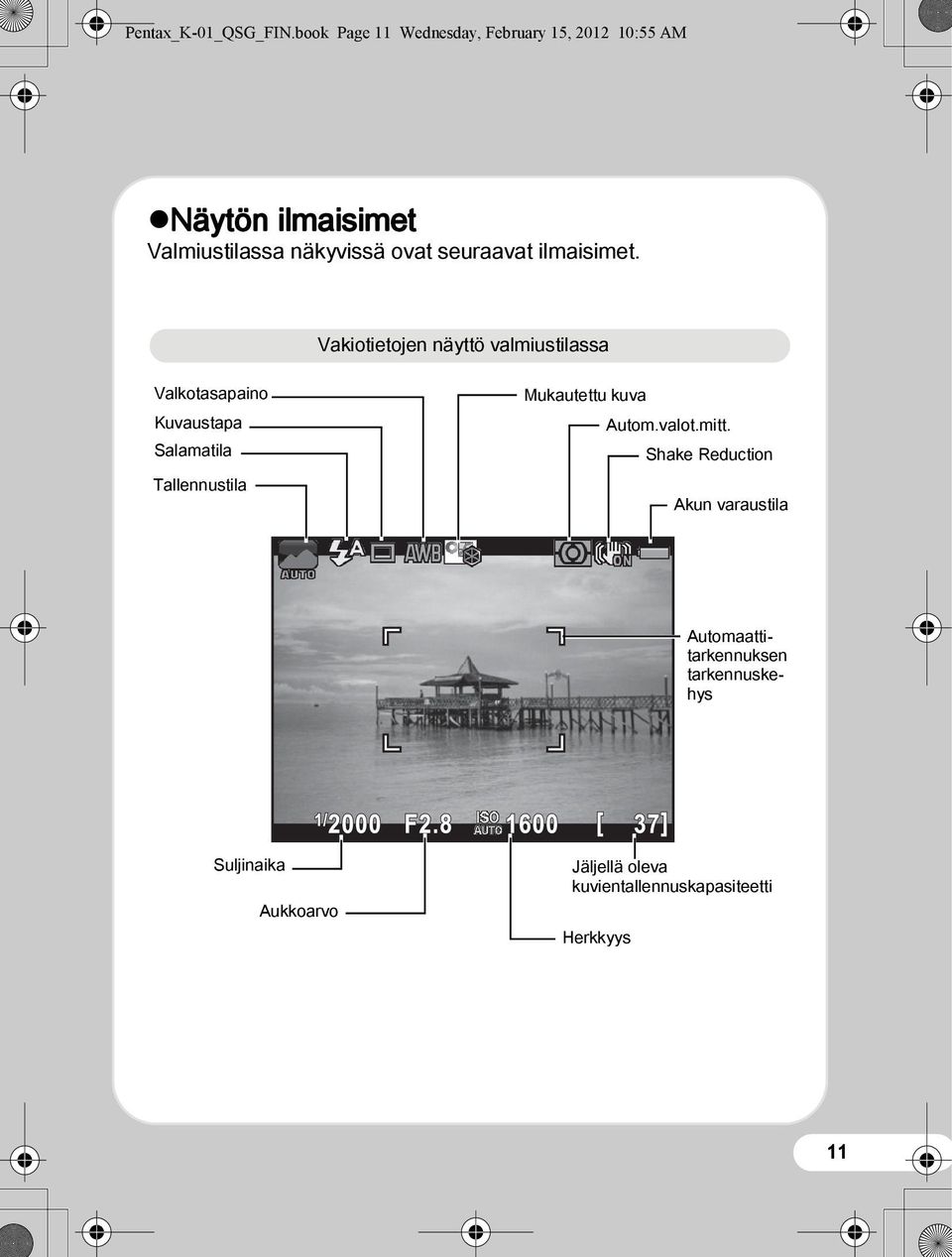 seuraavat ilmaisimet.