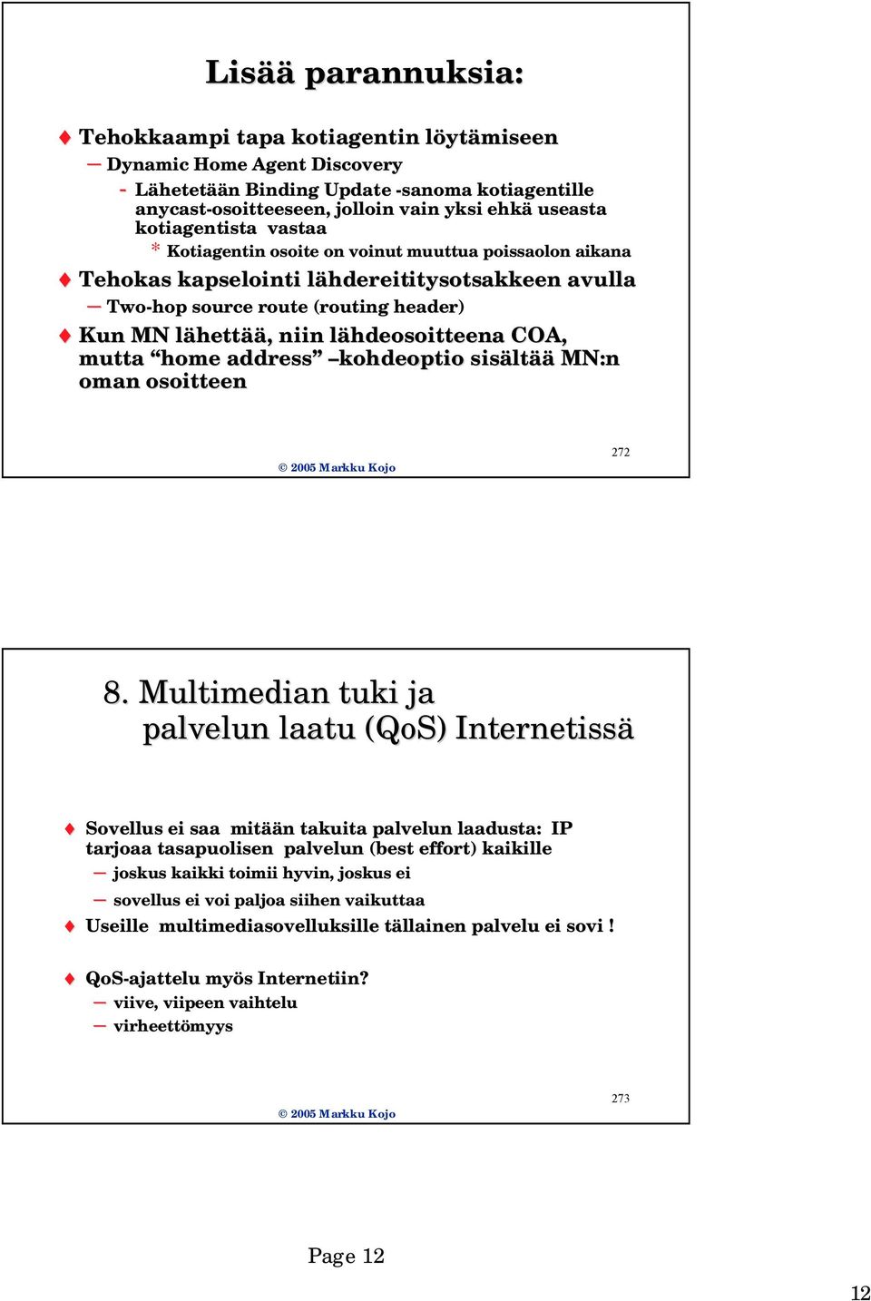 lähdeosoitteena COA, mutta home address kohdeoptio sisält ltää MN:n oman osoitteen 272 8.