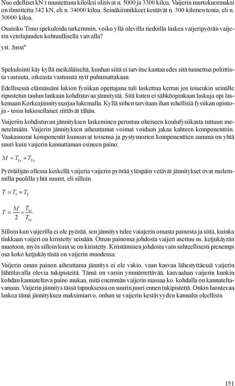 Jussi" Spekulointi käy kyllä meikäläiseltä, kunhan siitä ei tarvitse kantaa edes sitä tunnettua poliittista vastuuta, oikeasta vastuusta nytt puhumattakaan.