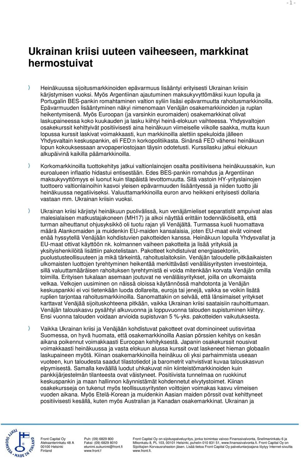 Epävarmuuden lisääntyminen näkyi nimenomaan Venäjän osakemarkkinoiden ja ruplan heikentymisenä.