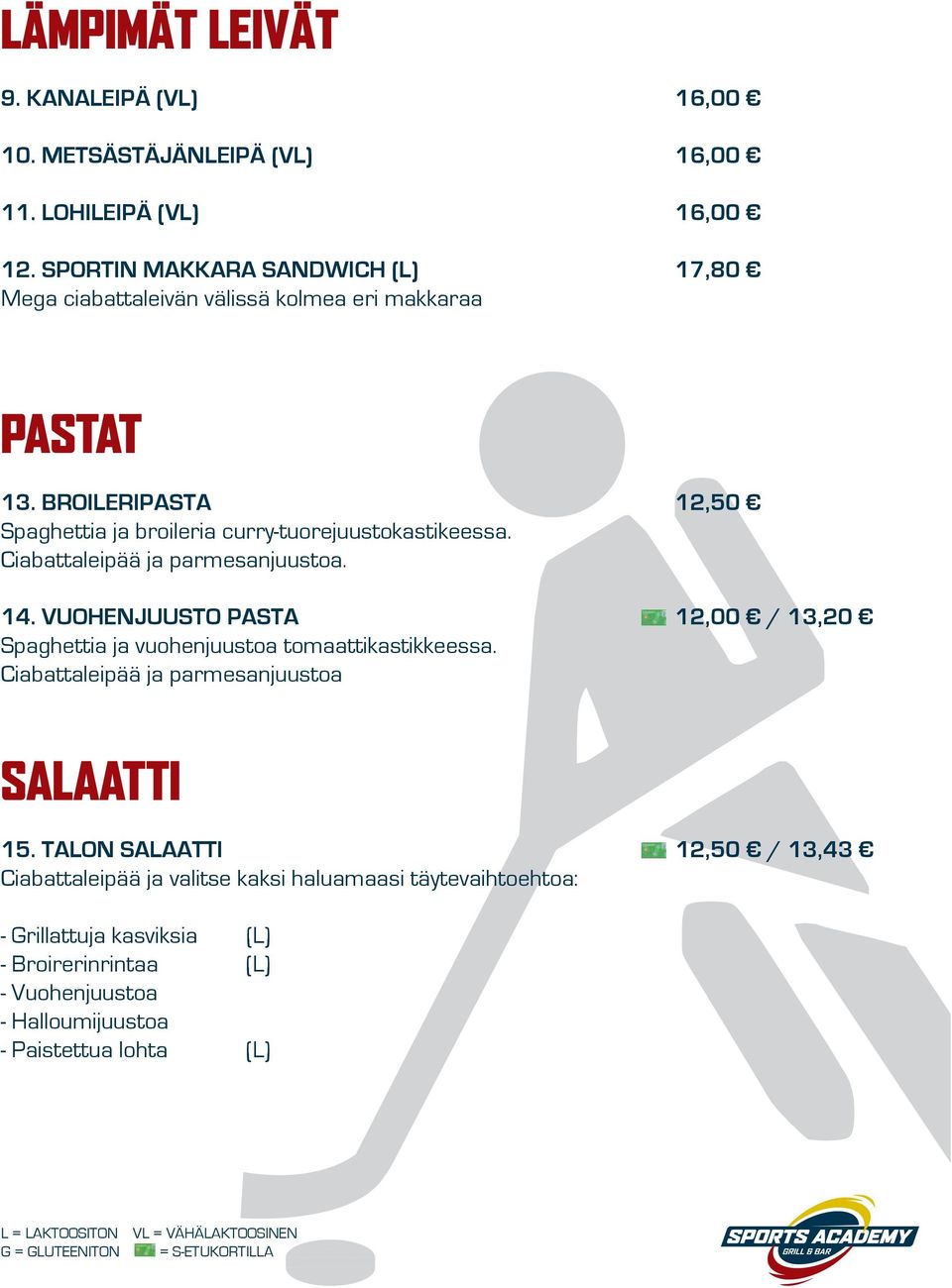 BROILERIPASTA 12,50 Spaghettia ja broileria curry-tuorejuustokastikeessa. Ciabattaleipää ja parmesanjuustoa. 14.