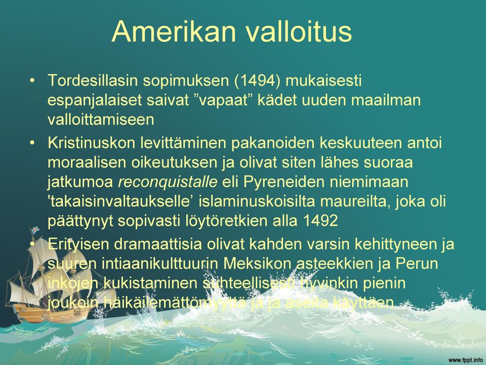 'takaisinvaltaukselle islaminuskoisilta maureilta, joka oli päättynyt sopivasti löytöretkien alla 1492 Erityisen dramaattisia olivat kahden varsin