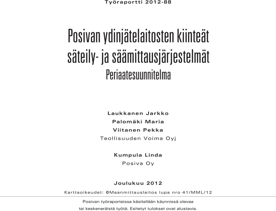 Kumpula Linda Posiva Oy Joulukuu 2012 Karttaoikeudet: Maanmittauslaitos lupa nro 41/MML/12