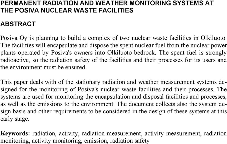 The spent fuel is strongly radioactive, so the radiation safety of the facilities and their processes for its users and the environment must be ensured.