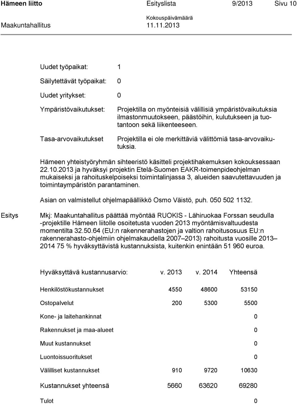 Hämeen yhteistyöryhmän sihteeristö käsitteli projektihakemuksen kokouksessaan 22.10.