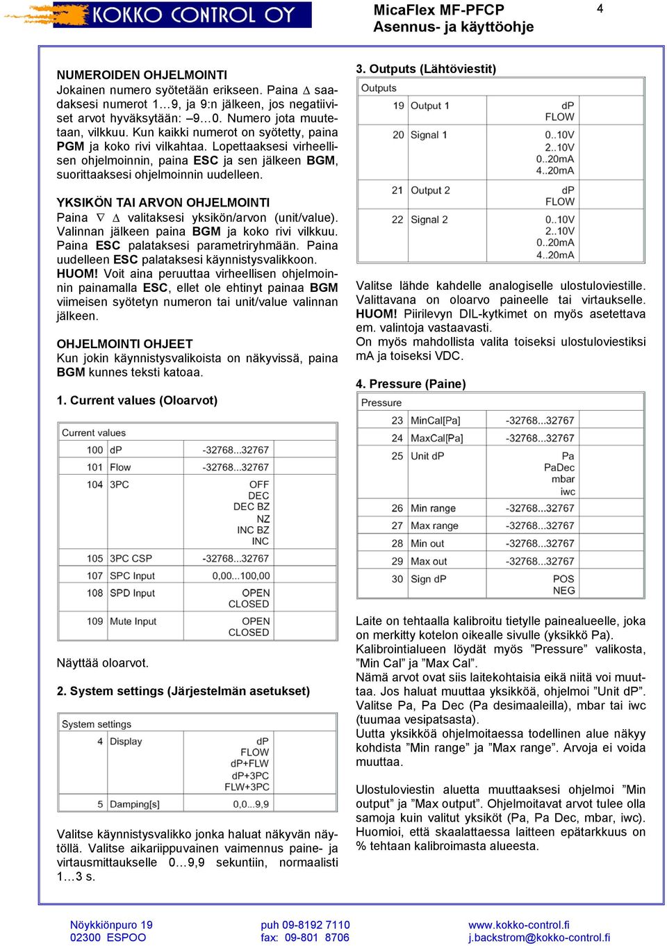 YKSIKÖN TAI ARVON OHJELMOINTI Paina valitaksesi yksikön/arvon (unit/value). Valinnan jälkeen paina BGM ja koko rivi vilkkuu. Paina ESC palataksesi parametriryhmään.