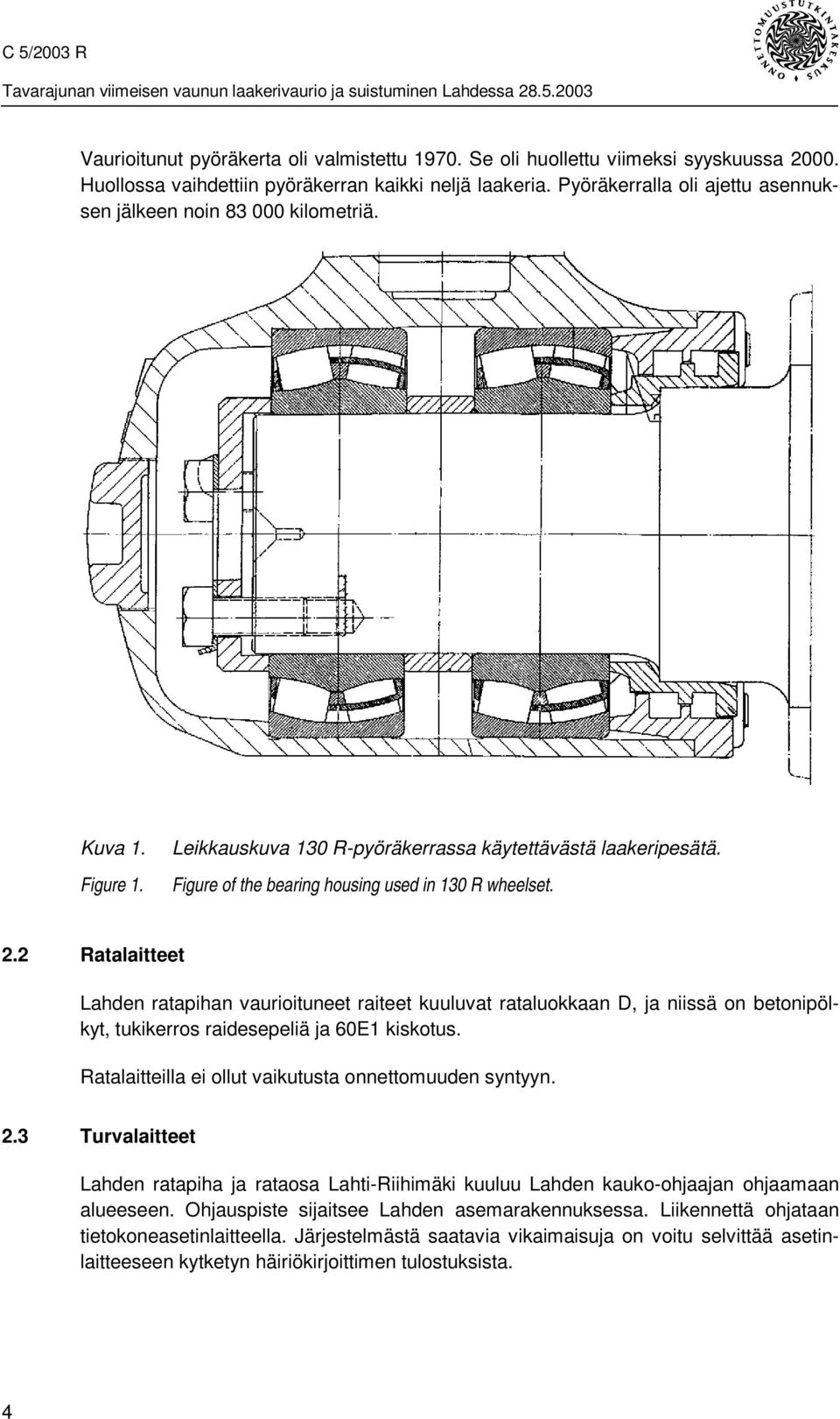 Figure of the bearing housing used in 130 R wheelset. 2.