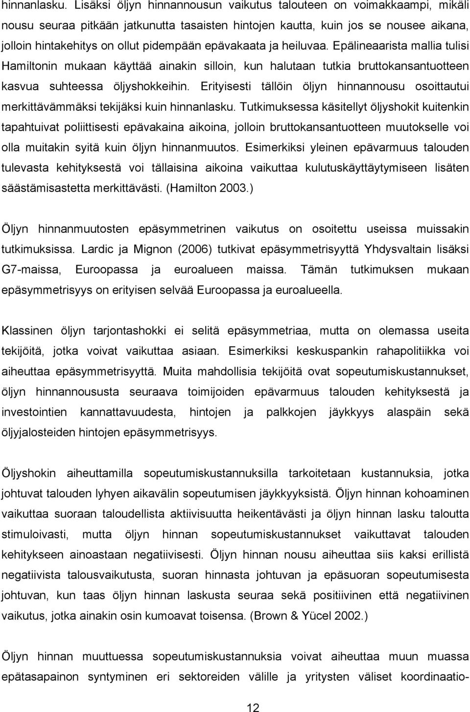 Tukiukea käielly öljyhoki kuienkin aahuiva oliiiei eävakaina aikoina, jolloin bruokananuoeen uuokelle voi olla uiakin yiä kuin öljyn hinnanuuo.