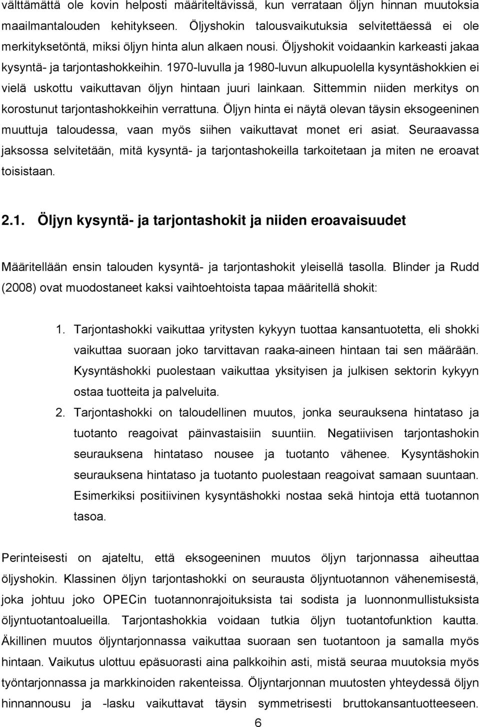 Siein niiden erkiy on korounu arjonahokkeihin verrauna. Öljyn hina ei näyä olevan äyin ekogeeninen uuuja aloudea, vaan yö iihen vaikuava one eri aia.