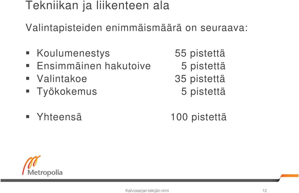 hakutoive Valintakoe Työkokemus Yhteensä 55 pistettä 5