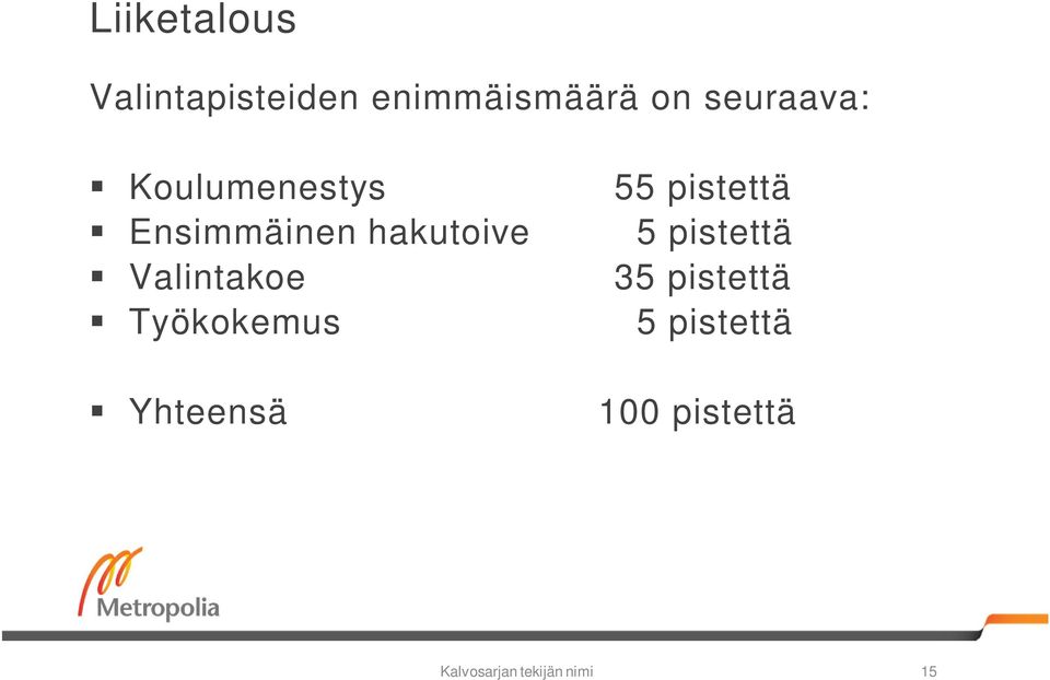Valintakoe Työkokemus Yhteensä 55 pistettä 5