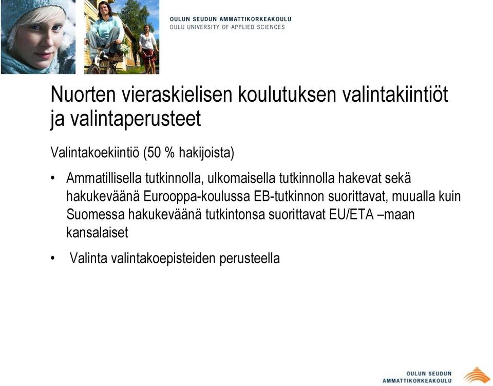 tutkinnolla hakevat sekä hakukeväänä Eurooppa-koulussa EB-tutkinnon suorittavat,