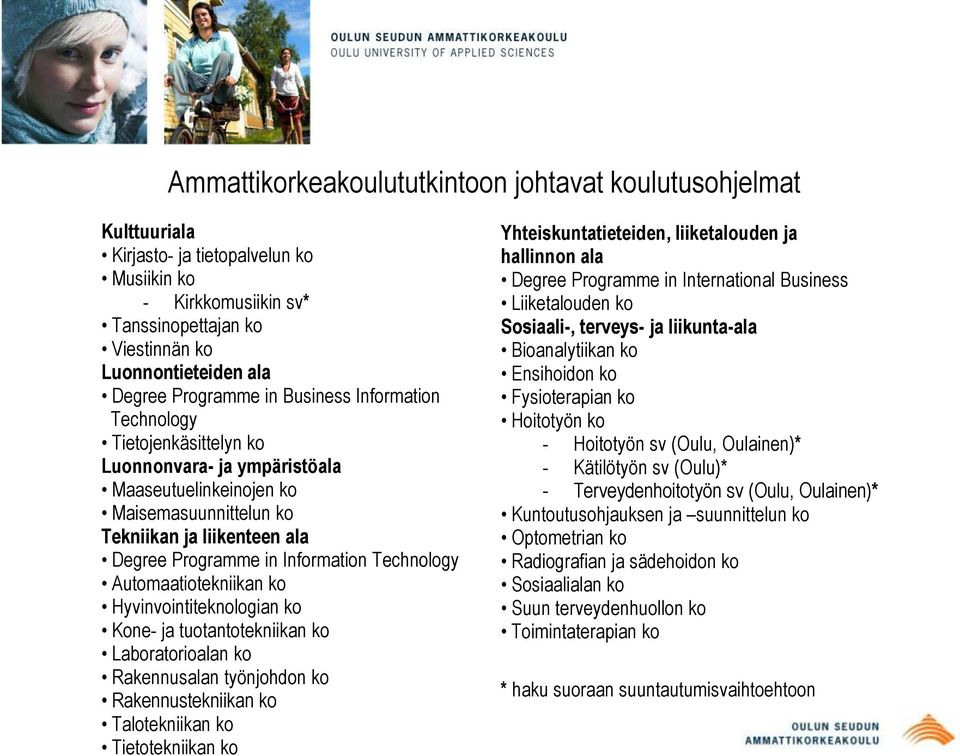 Information Technology Automaatiotekniikan ko Hyvinvointiteknologian ko Kone- ja tuotantotekniikan ko Laboratorioalan ko Rakennusalan työnjohdon ko Rakennustekniikan ko Talotekniikan ko