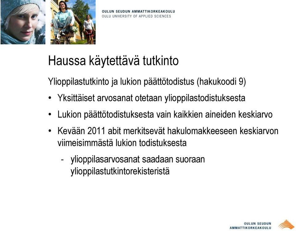 kaikkien aineiden keskiarvo Kevään 2011 abit merkitsevät hakulomakkeeseen keskiarvon