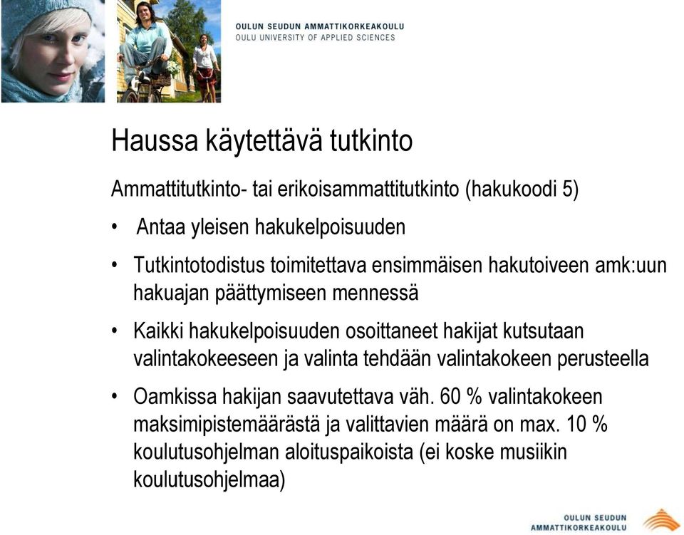 osoittaneet hakijat kutsutaan valintakokeeseen ja valinta tehdään valintakokeen perusteella Oamkissa hakijan saavutettava väh.