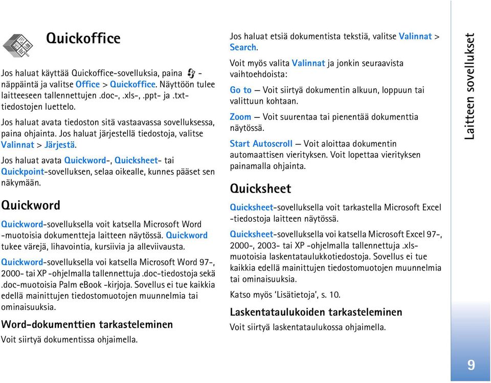 Jos haluat avata Quickword-, Quicksheet- tai Quickpoint-sovelluksen, selaa oikealle, kunnes pääset sen näkymään.