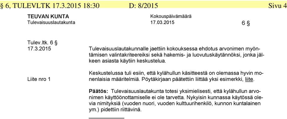 D: 8/2015 Sivu 4 TEUVAN KUNTA Kokouspäivämäärä Tulevaisuuslautakunta 17.03.