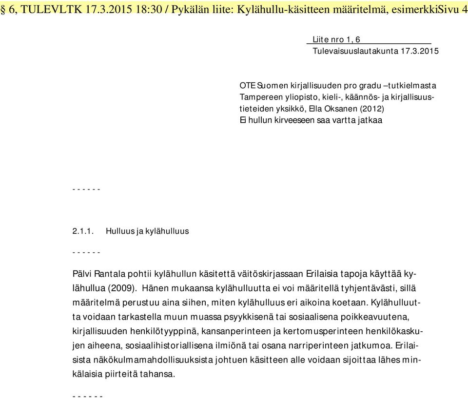 / Pykälän liite: Kylähullu-käsitteen määritelmä, esimerkkisivu 4 Liite nro 1, 6 Tulevaisuuslautakunta 17.3.