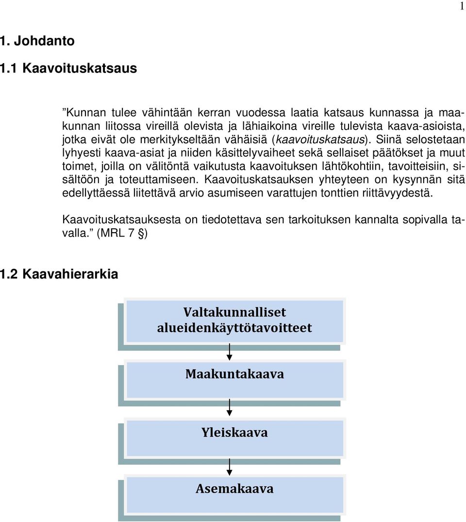 merkitykseltään vähäisiä (kaavoituskatsaus).
