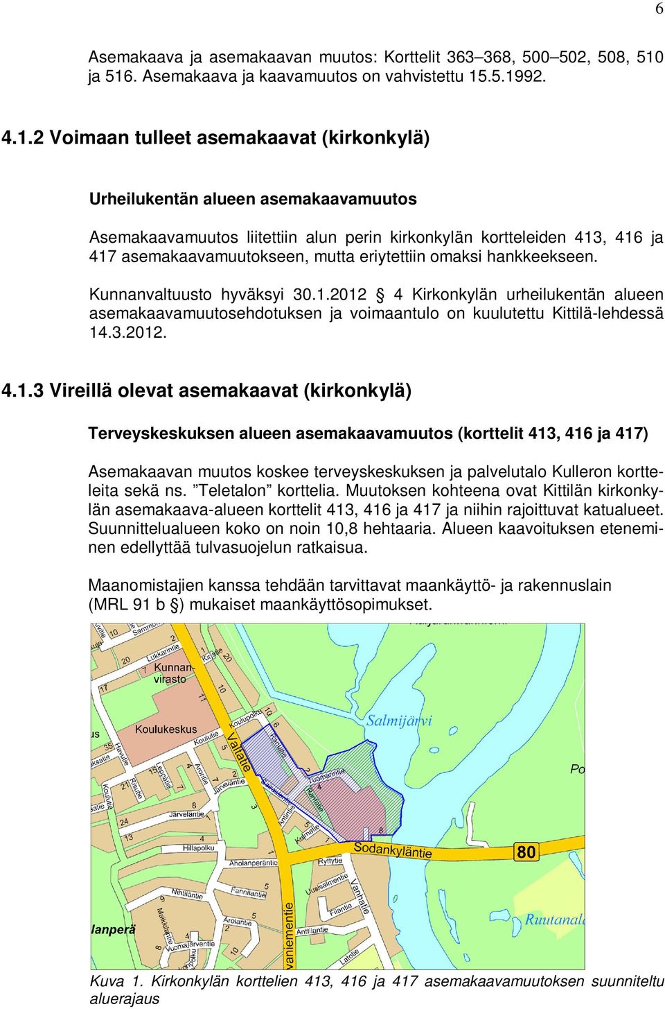 . Asemakaava ja kaavamuutos on vahvistettu 15