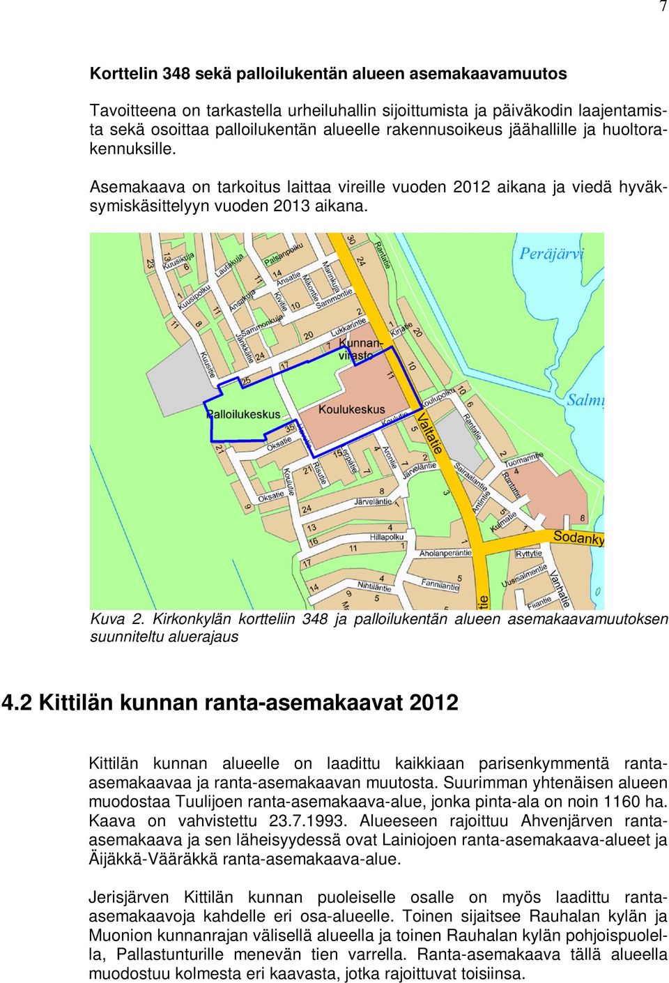 Kirkonkylän kortteliin 348 ja palloilukentän alueen asemakaavamuutoksen suunniteltu aluerajaus 4.