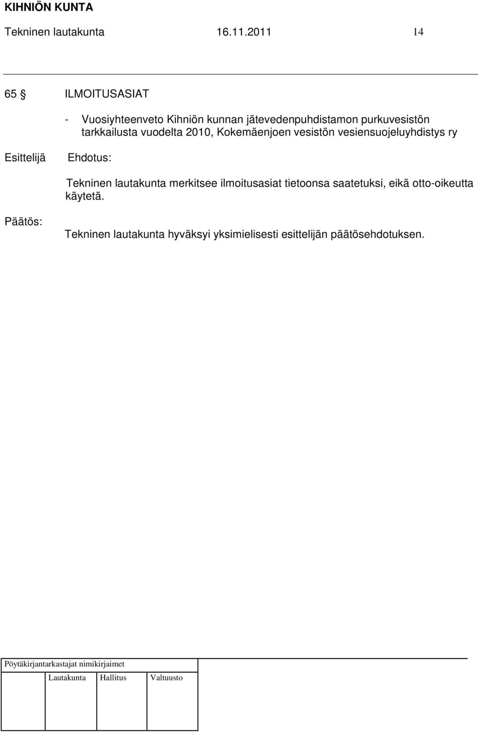 tarkkailusta vuodelta 2010, Kokemäenjoen vesistön vesiensuojeluyhdistys ry Esittelijä Ehdotus: