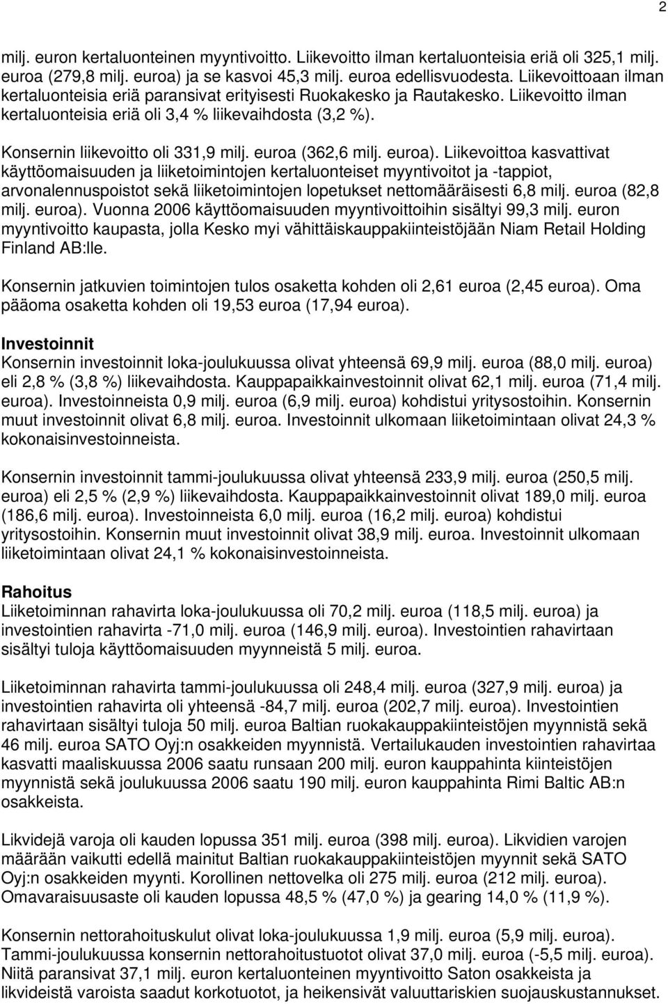 Konsernin liikevoitto oli 331,9 milj. (362,6 milj. ).