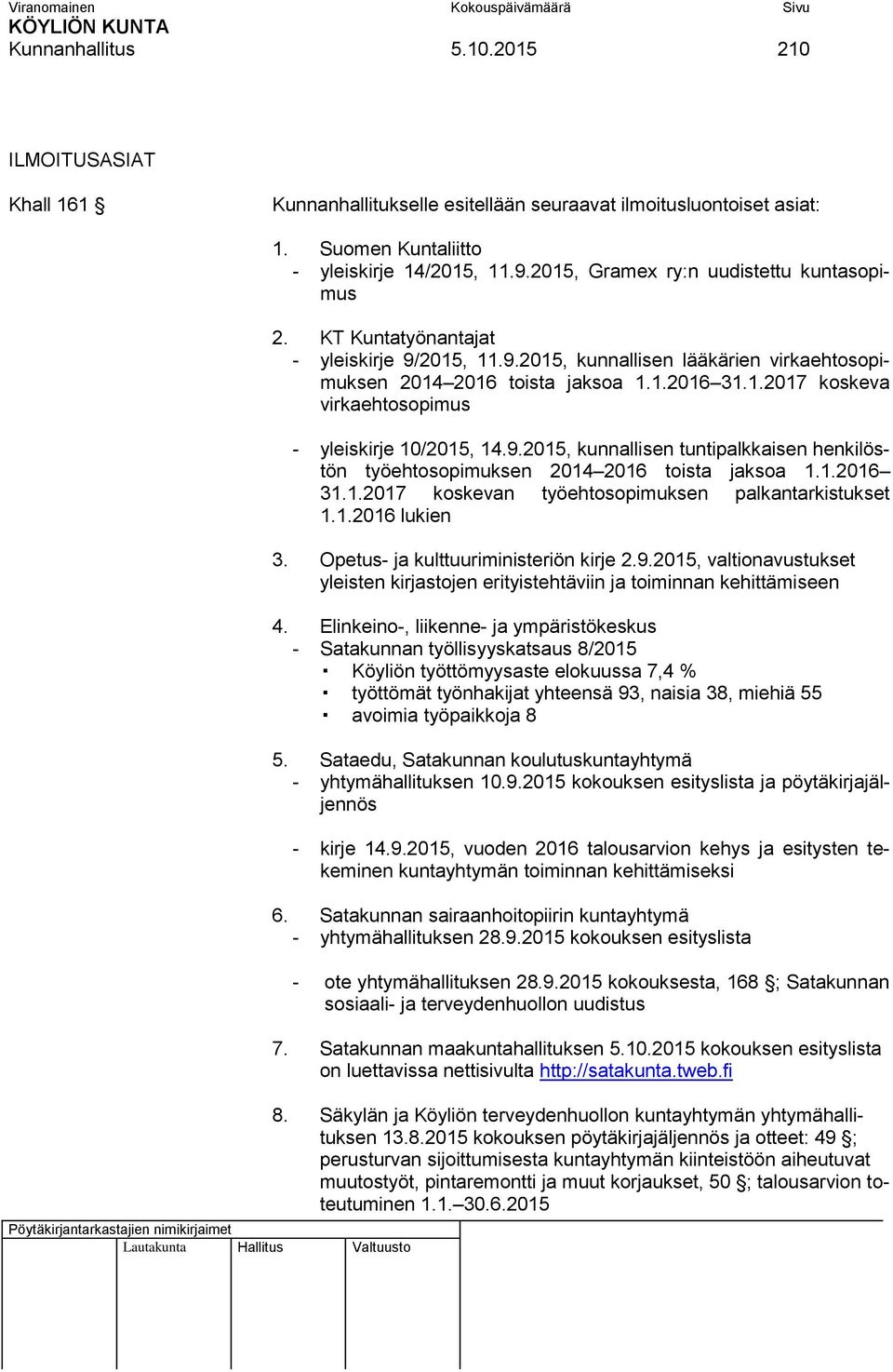 9.2015, kunnallisen tuntipalkkaisen henkilöstön työehtosopimuksen 2014 2016 toista jaksoa 1.1.2016 31.1.2017 koskevan työehtosopimuksen palkantarkistukset 1.1.2016 lukien 3.