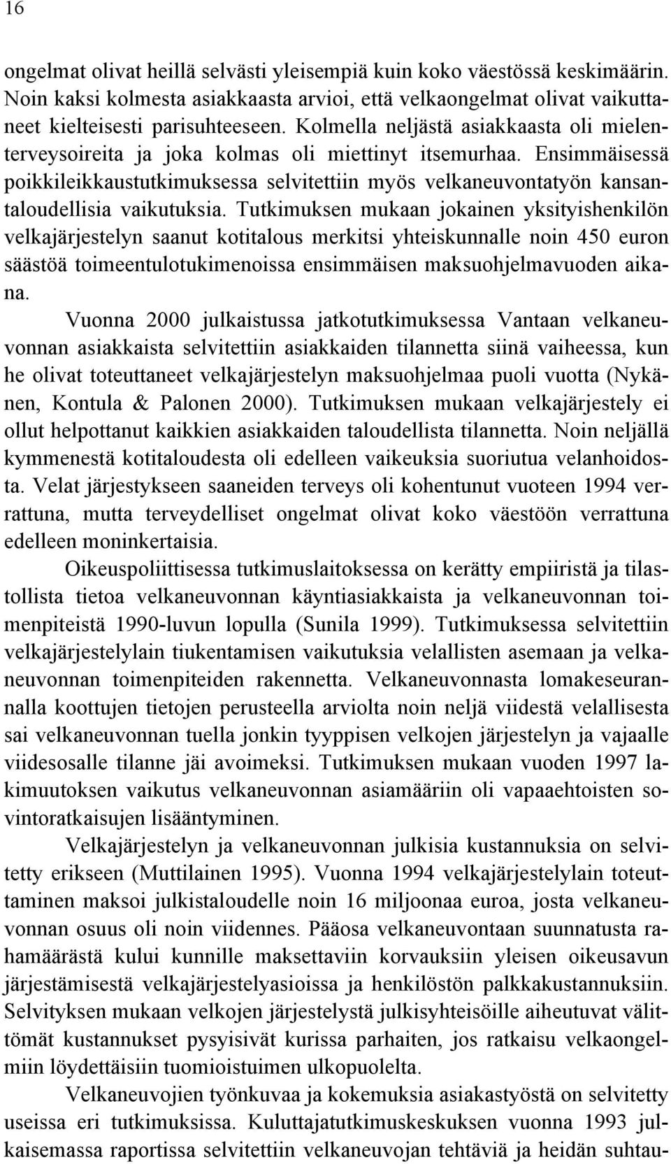 Ensimmäisessä poikkileikkaustutkimuksessa selvitettiin myös velkaneuvontatyön kansantaloudellisia vaikutuksia.