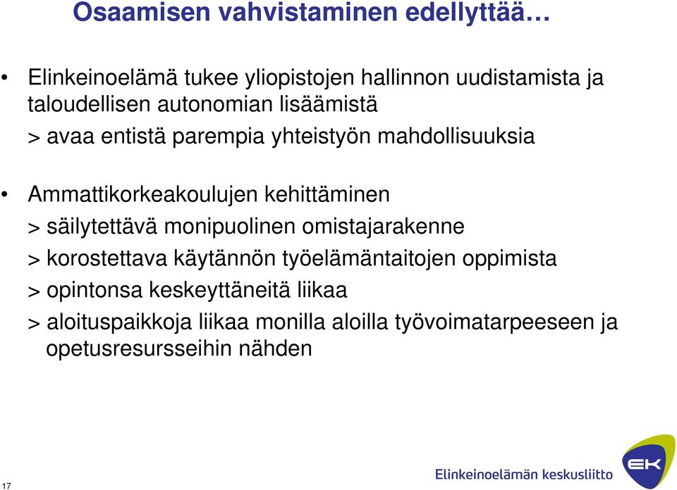 säilytettävä monipuolinen omistajarakenne > korostettava käytännön työelämäntaitojen oppimista > opintonsa