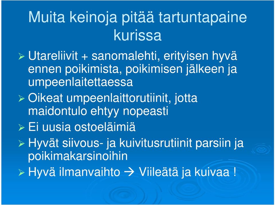 umpeenlaittorutiinit, jotta maidontulo ehtyy nopeasti Ei uusia ostoeläimiä Hyvät