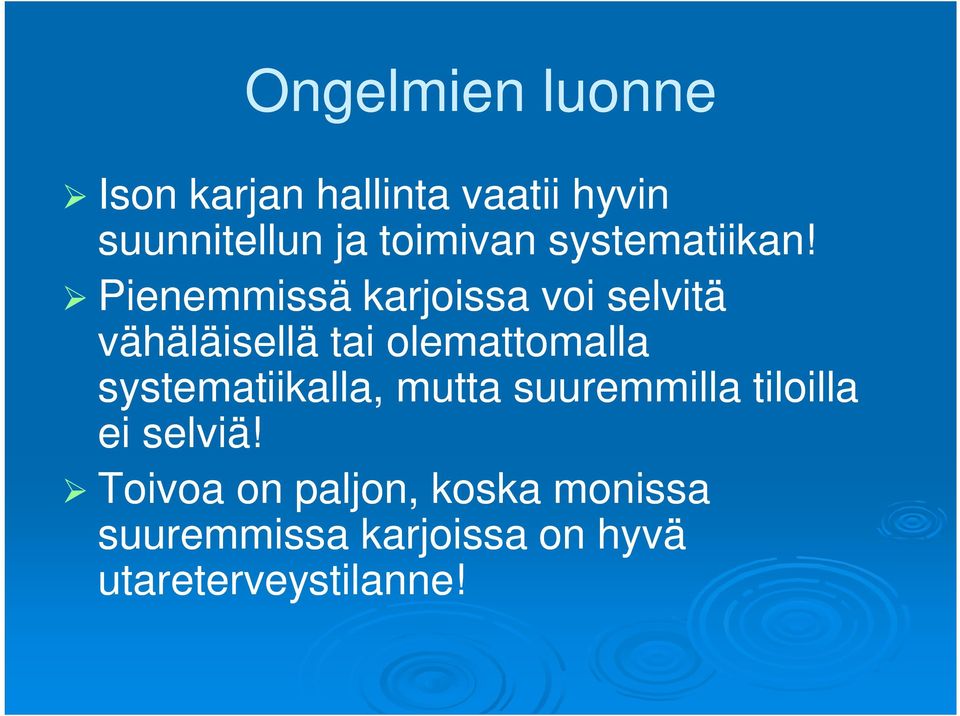 Pienemmissä karjoissa voi selvitä vähäläisellä tai olemattomalla