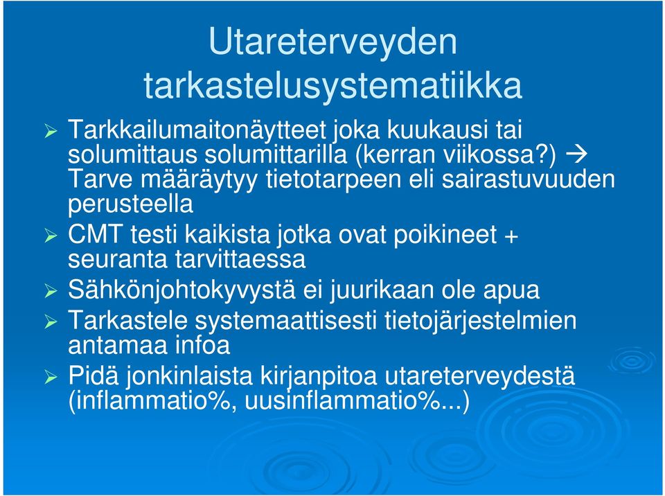 ) Tarve määräytyy tietotarpeen eli sairastuvuuden perusteella CMT testi kaikista jotka ovat poikineet +