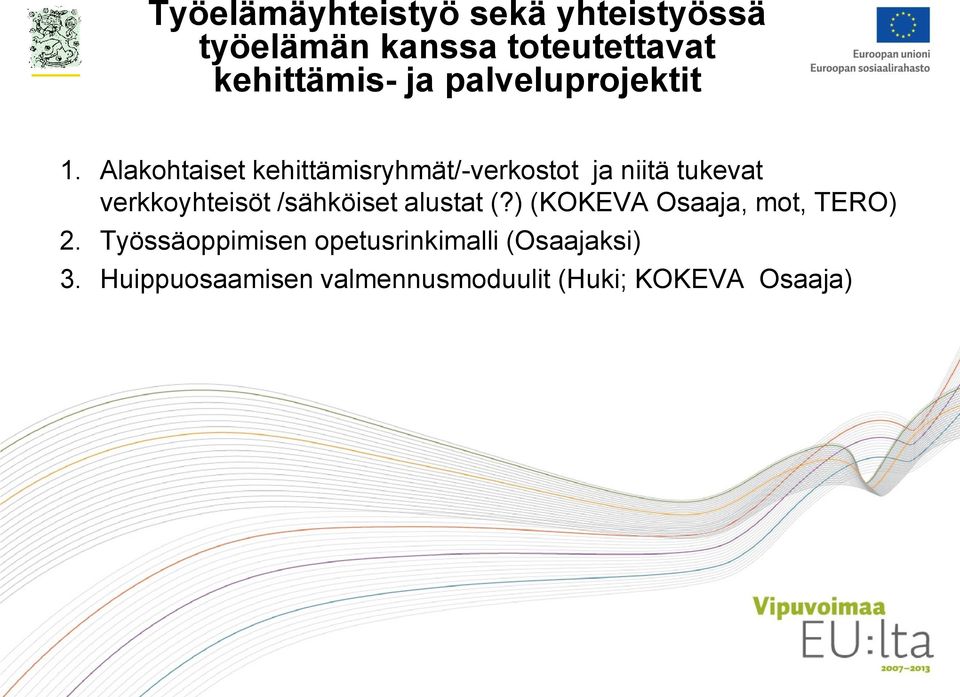 Alakohtaiset kehittämisryhmät/-verkostot ja niitä tukevat verkkoyhteisöt