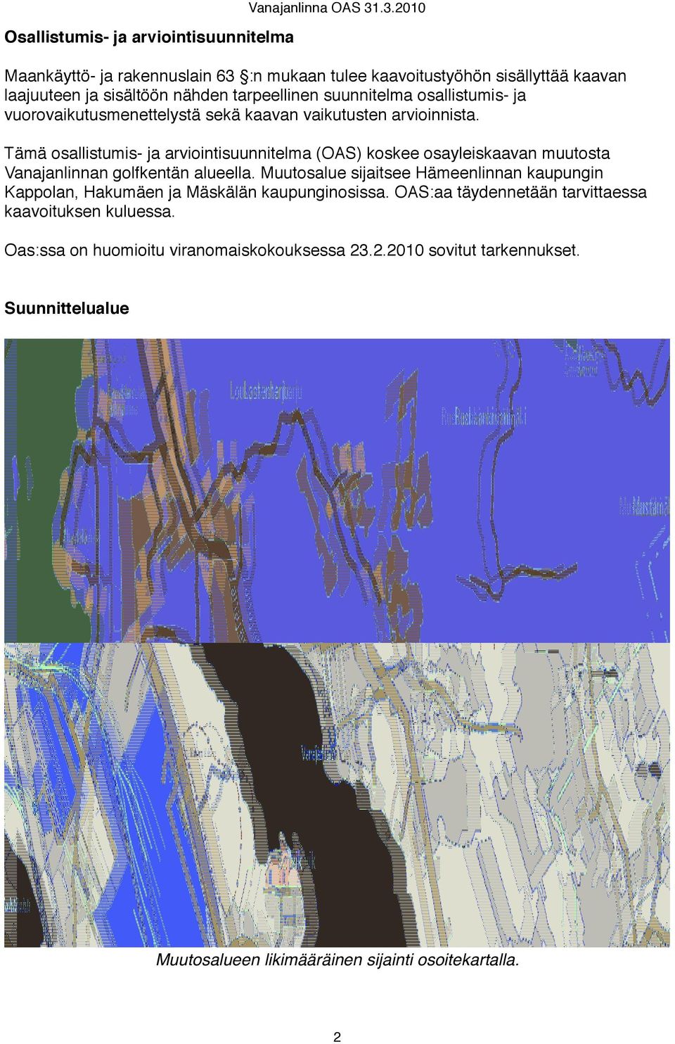 vuorovaikutusmenettelystä sekä kaavan vaikutusten arvioinnista.