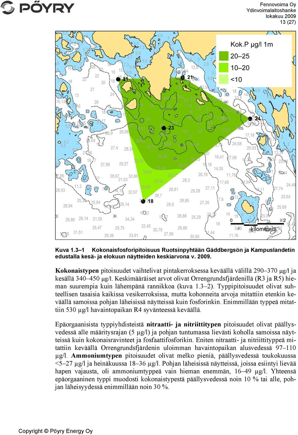Keskimääräiset arvot olivat Orrengrundsfjärdenillä (R3 ja R5) hieman suurempia kuin lähempänä rannikkoa (kuva 1.3 2).