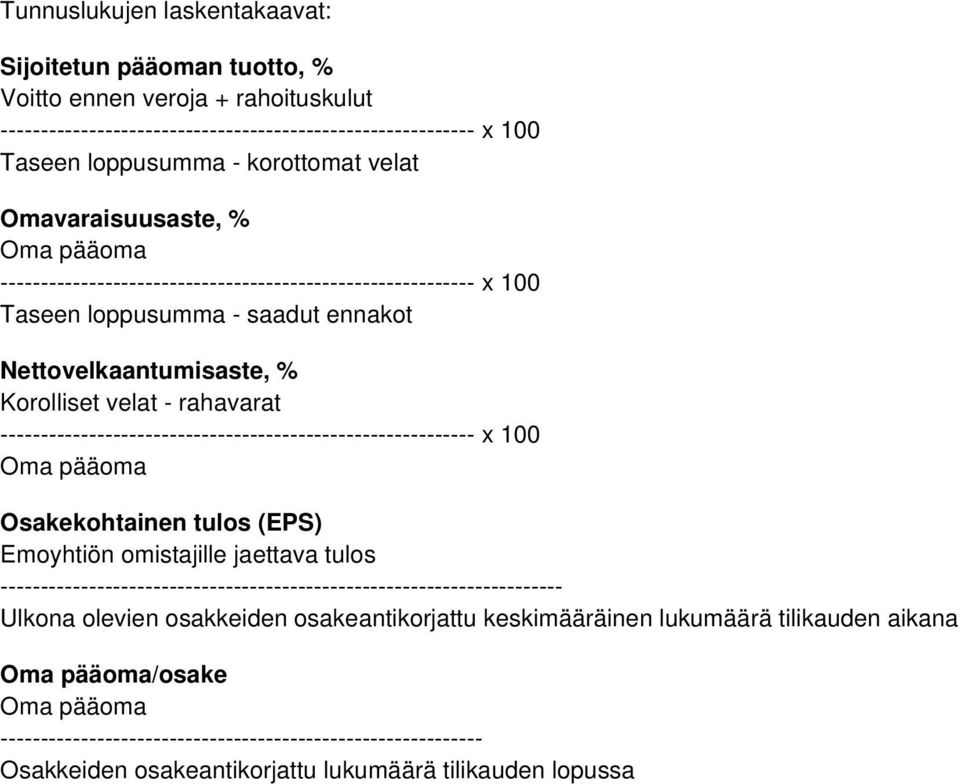 ----------------------------------------------------------- x 100 Oma pääoma Osakekohtainen tulos (EPS) Emoyhtiön omistajille jaettava tulos