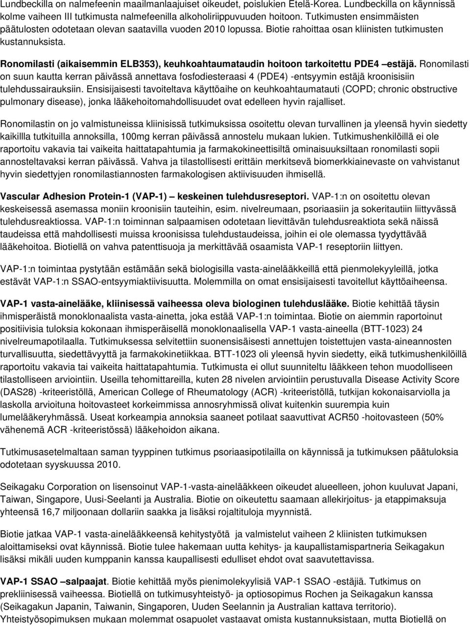 Ronomilasti (aikaisemmin ELB353), keuhkoahtaumataudin hoitoon tarkoitettu PDE4 estäjä.
