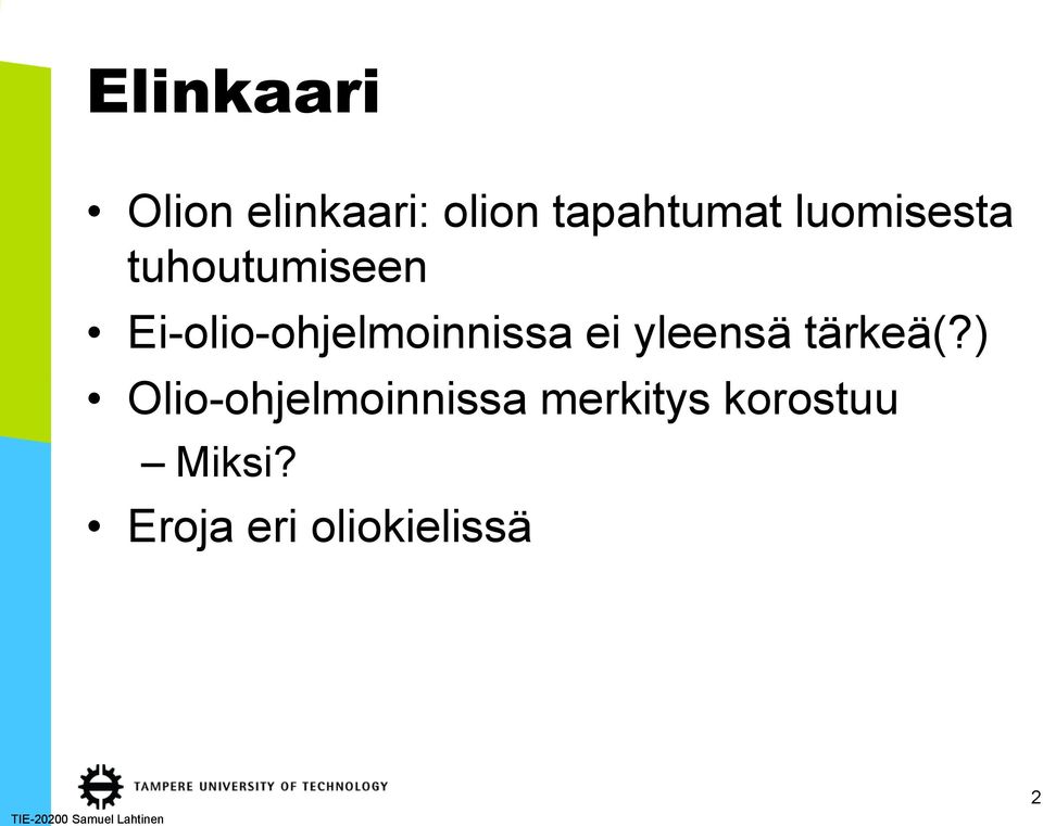 Ei-olio-ohjelmoinnissa ei yleensä tärkeä(?