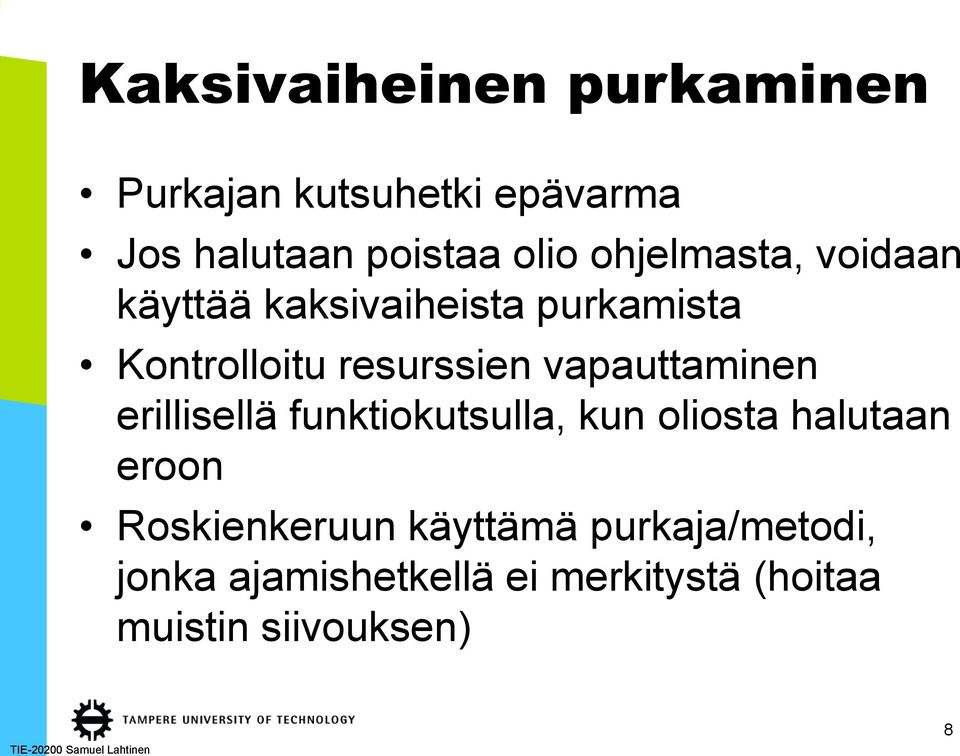 vapauttaminen erillisellä funktiokutsulla, kun oliosta halutaan eroon