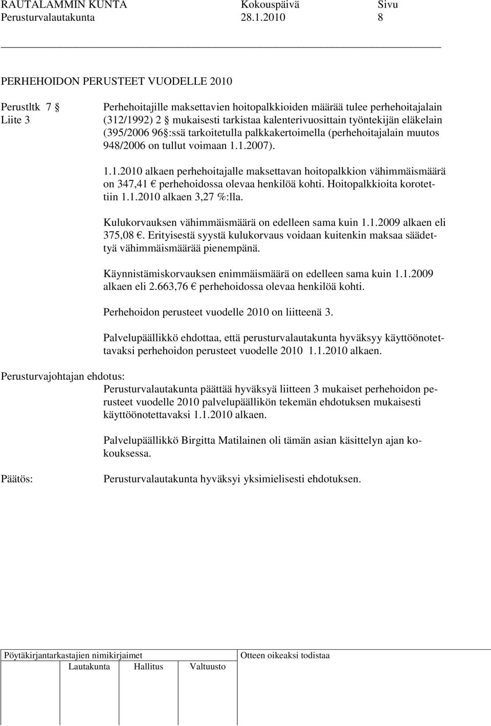 työntekijän eläkelain (395/2006 96 :ssä tarkoitetulla palkkakertoimella (perhehoitajalain muutos 948/2006 on tullut voimaan 1.