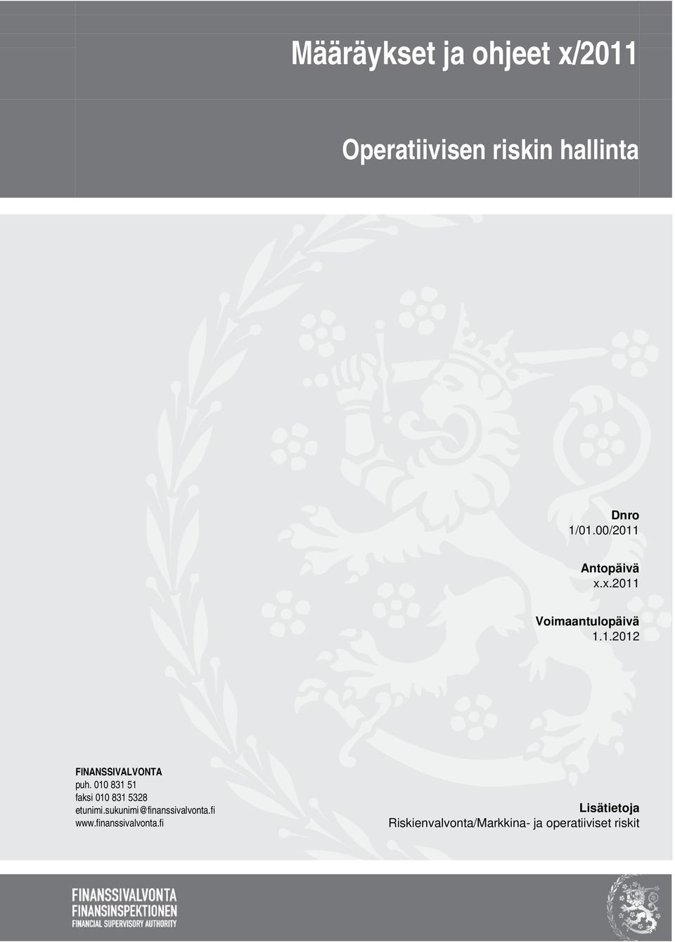 010 831 51 faksi 010 831 5328 etunimi.sukunimi@finanssivalvonta.fi www.