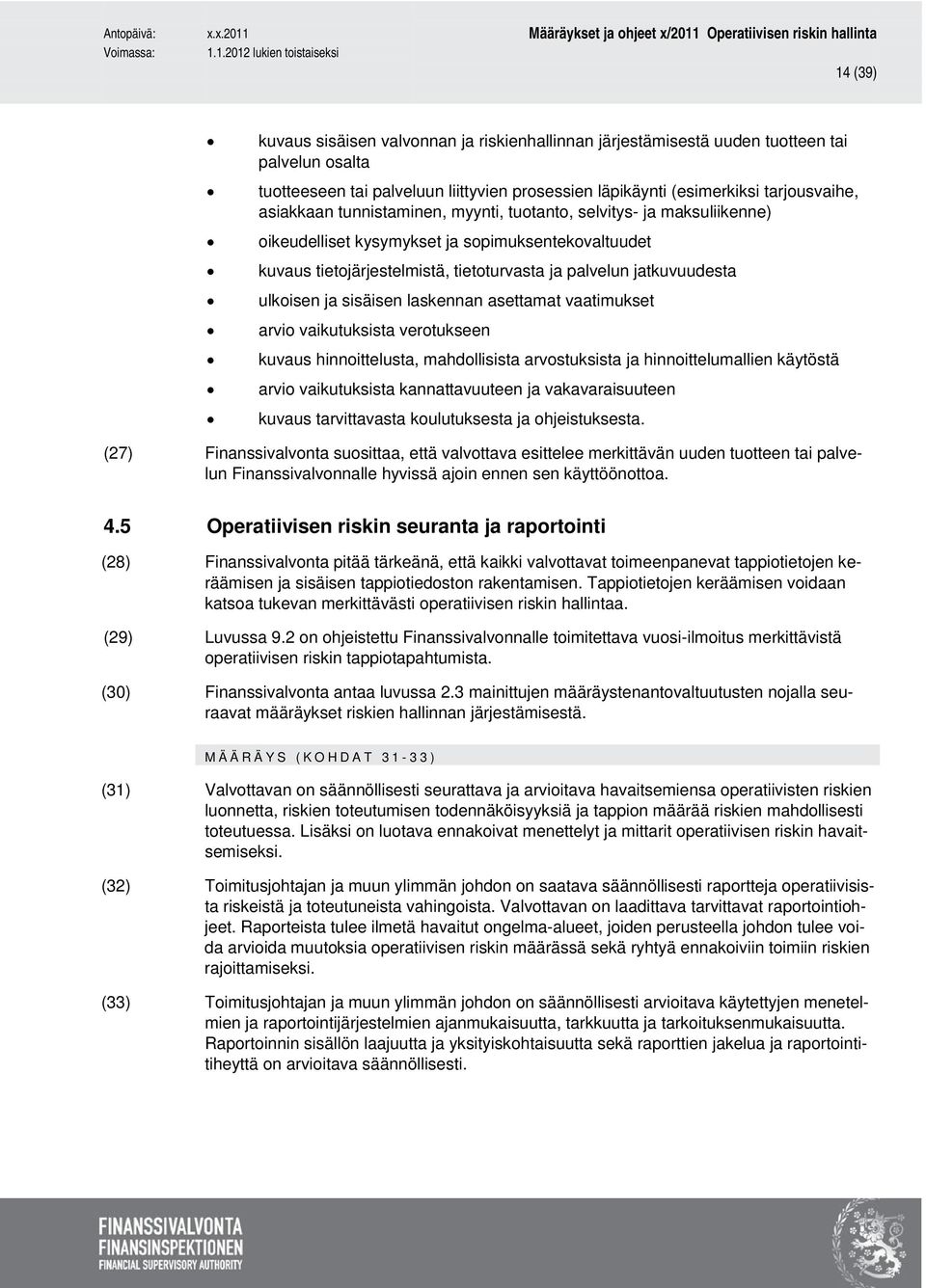 ja sisäisen laskennan asettamat vaatimukset arvio vaikutuksista verotukseen kuvaus hinnoittelusta, mahdollisista arvostuksista ja hinnoittelumallien käytöstä arvio vaikutuksista kannattavuuteen ja