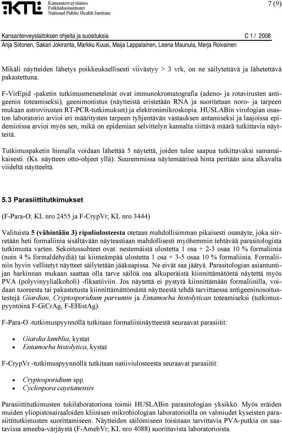 astrovirusten RT-PCR-tutkimukset) ja elektronimikroskopia.